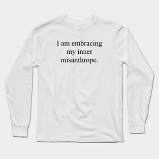 Embracing My Inner Misanthrope Funny Long Sleeve T-Shirt